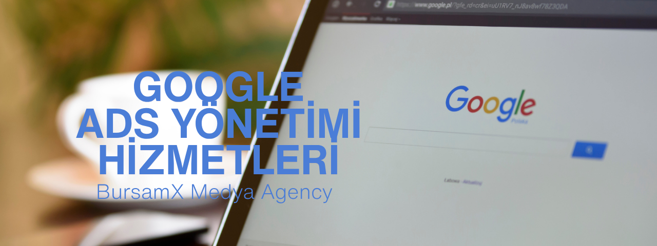 Bursa Google Ads Danışmanlığı